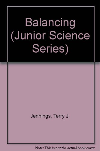 Balancing (Junior Science Series) (9780531171752) by Jennings, Terry J.