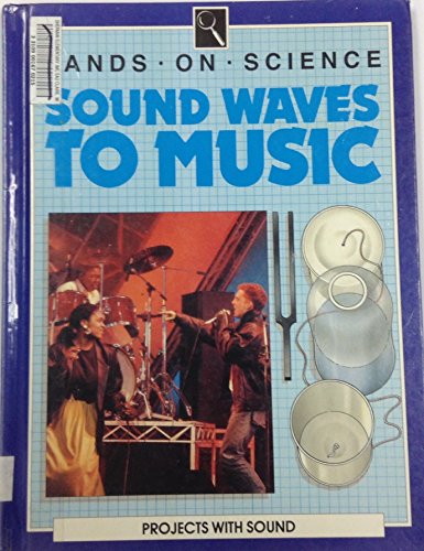 Imagen de archivo de Sound Waves to Music : Projects with Sound a la venta por Better World Books: West