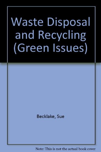 Waste Disposal and Recycling (Green Issues) (9780531173053) by Becklake, Sue