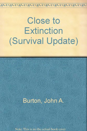 Close to Extinction (Survival Update) (9780531173831) by Burton, John A.