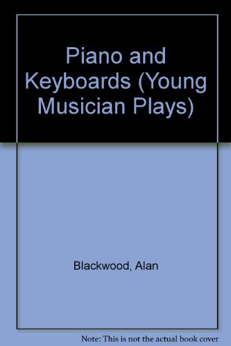 Piano and Keyboards (Young Musician Plays) (9780531174227) by Blackwood, Alan