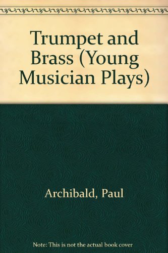Stock image for Trumpet and Brass (Young Musician Plays) for sale by Ezekial Books, LLC