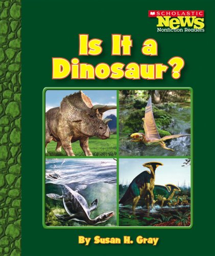 Beispielbild fr Is It a Dinosaur? (Scholastic News Nonfiction Readers) zum Verkauf von SecondSale