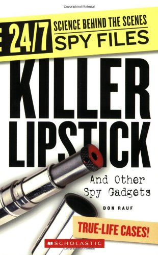 Stock image for Killer Lipstick: And Other Spy Gadgets (24/7: Science Behind the Scenes: Spy Files) for sale by SecondSale