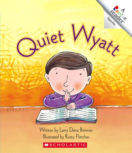 Quiet Wyatt (Rookie Readers) (9780531175439) by Brimner, Larry Dane