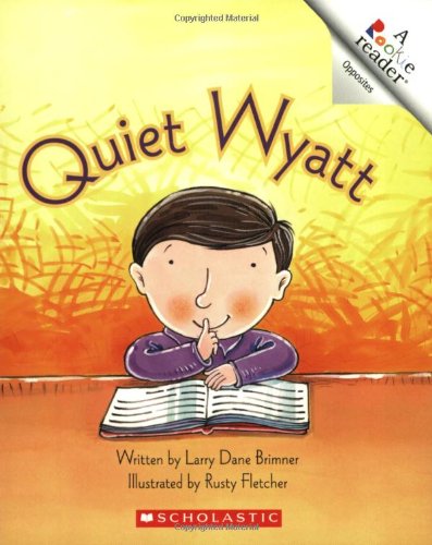 Beispielbild fr Quiet Wyatt (Rookie Readers) zum Verkauf von Half Price Books Inc.