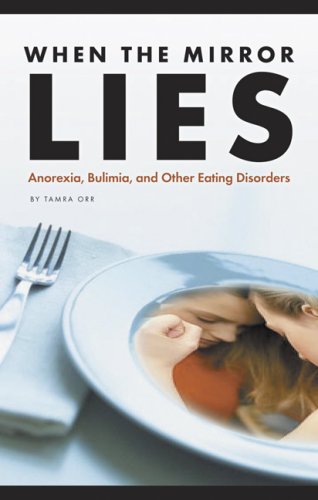 Imagen de archivo de When the Mirror Lies : Anorexia, Bulimia, and Other Eating Disorders a la venta por Better World Books Ltd