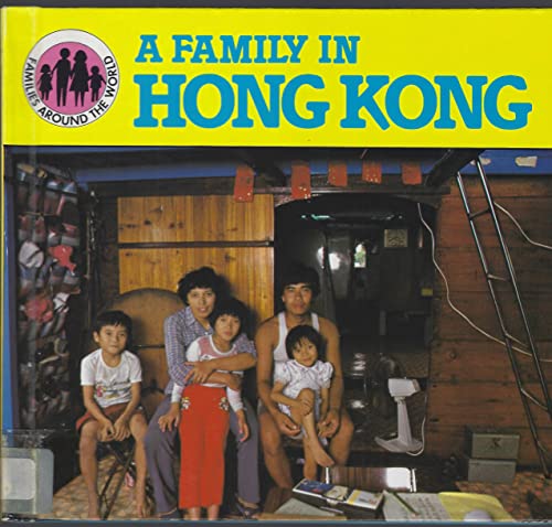 Stock image for A Family in Hong Kong (Families Around the World Series) for sale by Irish Booksellers