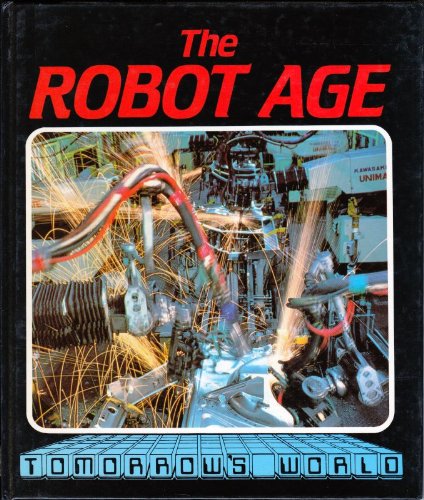 The Robot Age (Tomorrow's World) (9780531180204) by Storrs, Graham