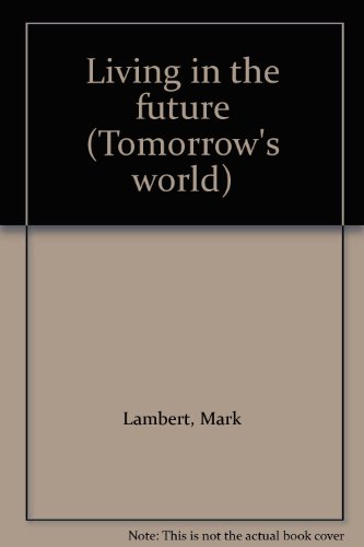 9780531180402: Living in the future (Tomorrow's world)