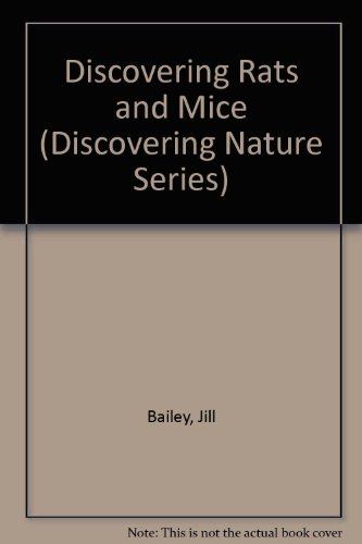 Discovering Rats and Mice (Discovering Nature Series) (9780531180990) by Bailey, Jill