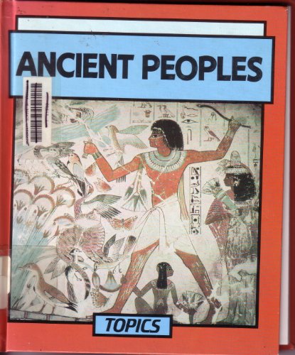 Ancient Peoples (Topics Series) (9780531181072) by Lambert, David