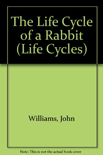 Beispielbild fr The Life Cycle of a Rabbit (Life Cycles) zum Verkauf von Wonder Book