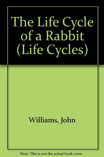 Stock image for The Life Cycle of a Rabbit (Life Cycles) for sale by Wonder Book