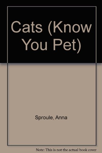 Cats (Know You Pet) (9780531182147) by Sproule, Anna; Sproule, Michael