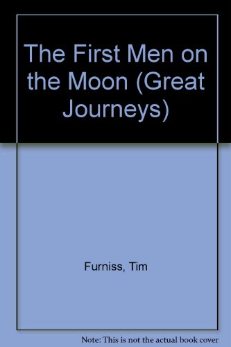 The First Men on the Moon (Great Journeys) (9780531182406) by Furniss, Tim