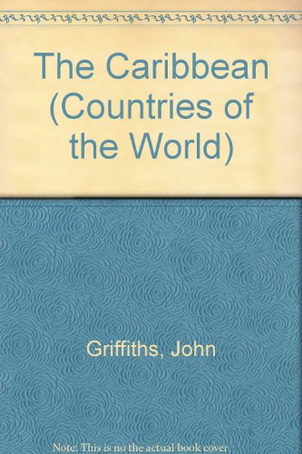 The Caribbean (Countries of the World) (9780531182741) by Griffiths, John; Wright, John