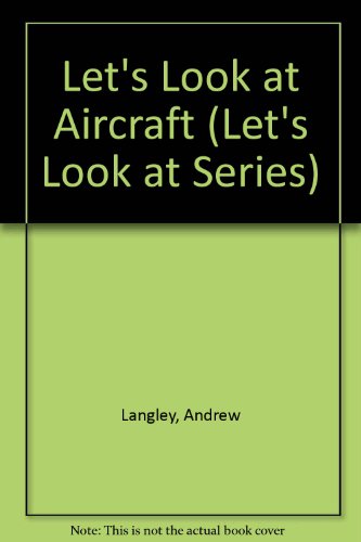 Let's Look at Aircraft (Let's Look at Series) (9780531182789) by Langley, Andrew