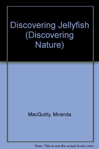 Discovering Jellyfish (Discovering Nature) (9780531182819) by MacQuitty, Miranda