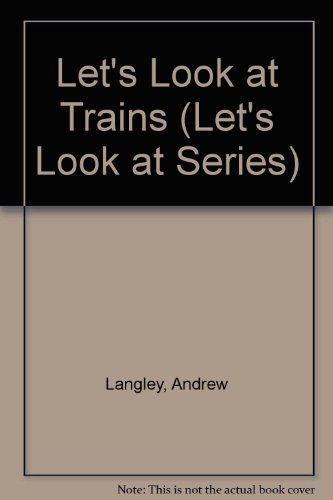 Let's Look at Trains (Let's Look at Series) (9780531182840) by Langley, Andrew