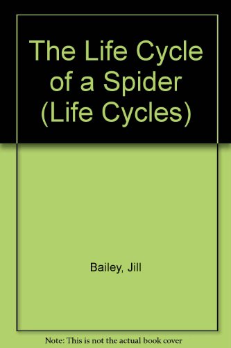 The Life Cycle of a Spider (Life Cycles) (9780531182888) by Bailey, Jill