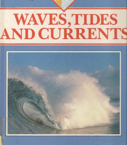 9780531183700: Waves, Tides and Currents (The Sea)