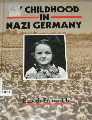 My Childhood in Nazi Germany (9780531184295) by Emmerich, Elsbeth; Hull, Robert