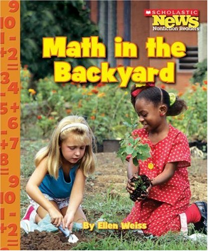 Math in the Backyard (Scholastic News Nonfiction Readers: Everyday Math) (9780531185292) by Weiss, Ellen