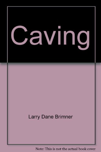 9780531186725: Caving: Exploring Limestone Caves