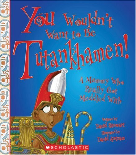9780531187258: You Wouldn't Want to Be Tutankhamen!: A Mummy Who Really Got Meddled With