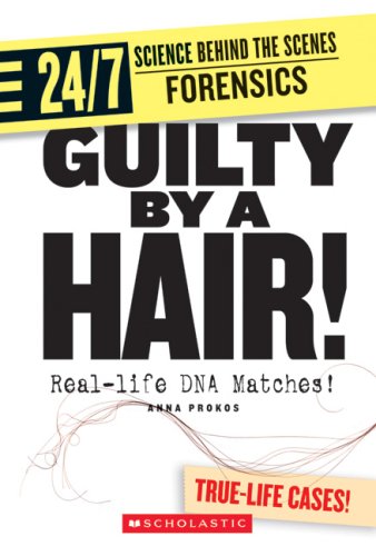 9780531187333: Guilty by a Hair!: Real-life DNA Matches! (24/7: Science Behind the Scenes: Forensics)