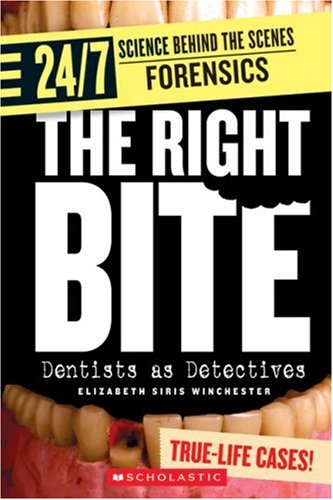 9780531187340: The Right Bite: Dentists As Detectives (24/7: Science Behind the Scenes: Forensics)