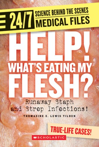 Stock image for Help! What's Eating My Flesh?: Runaway Staph and Strep Infections! (24/7: Science Behind the Scenes: Medical Files) for sale by Wonder Book