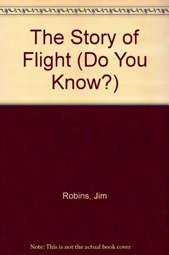 9780531190227: The Story of Flight (Do You Know?)