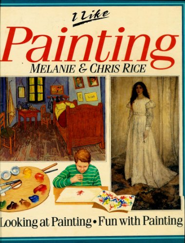 I Like Painting (9780531190562) by Melanie Rice; Chris Rice