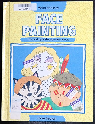 Face Painting (Make and Play Series) (9780531190951) by Beaton, Clare