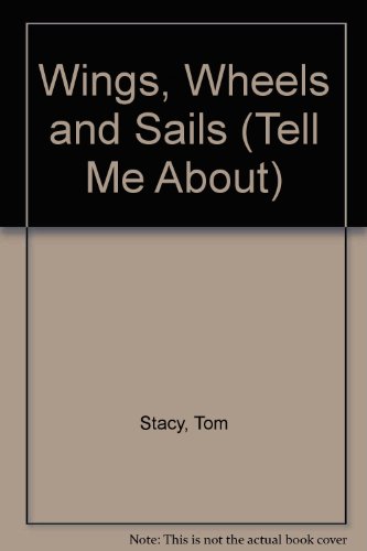 9780531191057: Wings, Wheels and Sails (Tell Me About)