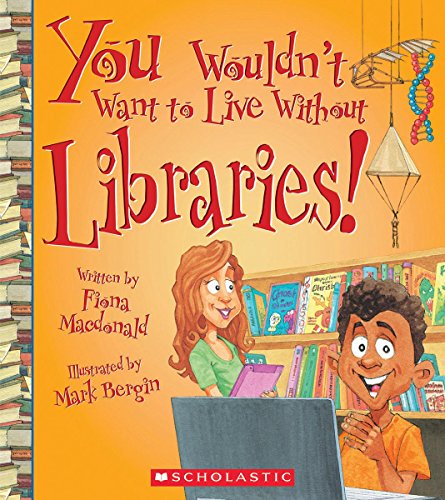Imagen de archivo de You Wouldn't Want to Live Without Libraries! (You Wouldn't Want to Live Without. ) a la venta por Better World Books