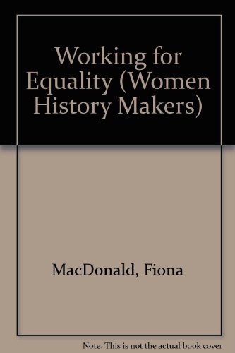Working for Equality (Women History Makers) (9780531195000) by MacDonald, Fiona; Parks, Rosa; Mandela, Winnie