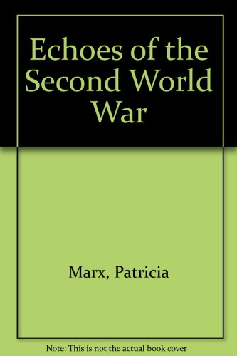 Echoes of the Second World War (9780531195222) by Marx, Patricia