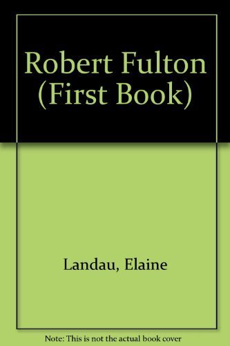 Robert Fulton (First Book) (9780531200162) by Landau, Elaine