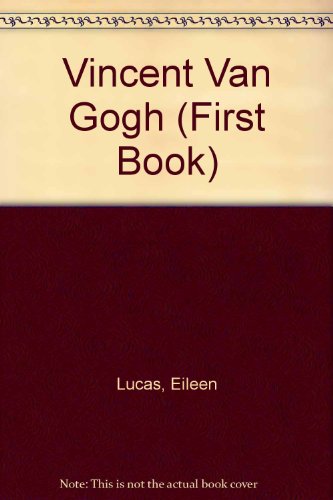 Vincent Van Gogh (First Book) (9780531200247) by Lucas, Eileen