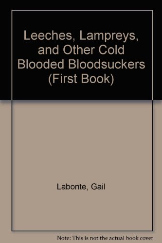 Imagen de archivo de Leeches, Lampreys, and Other Cold-Blooded Bloodsuckers a la venta por Better World Books: West