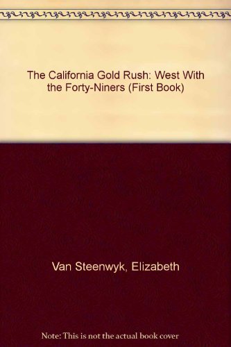 Imagen de archivo de The California Gold Rush : West with the Forty-Niners a la venta por Better World Books