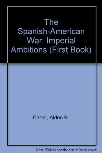 Imagen de archivo de The Spanish-American War : Imperial Ambitions a la venta por Better World Books