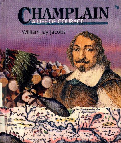 Imagen de archivo de Champlain: A Life of Courage (First Book) a la venta por SecondSale