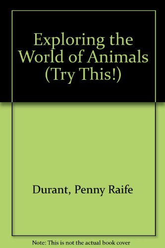 9780531201282: Exploring the World of Animals (Try This!)