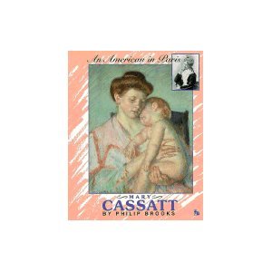 Mary Cassatt: An American in Paris (First Book) (9780531201831) by Brooks, Philip