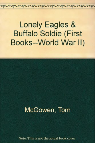 Stock image for Lonely Eagles and Buffalo Soldiers: African Americans in World War II (First Book) for sale by Wonder Book