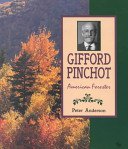 Beispielbild fr Gifford Pinchot : American Forester zum Verkauf von Better World Books